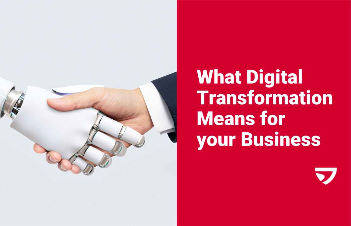 What Digital Transformation Means for Your Business