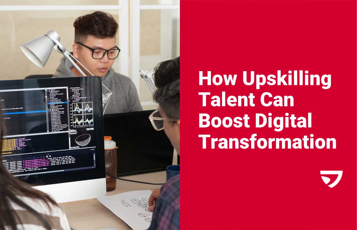 How Upskilling Talent Can Boost Digital Transformation - Advancio