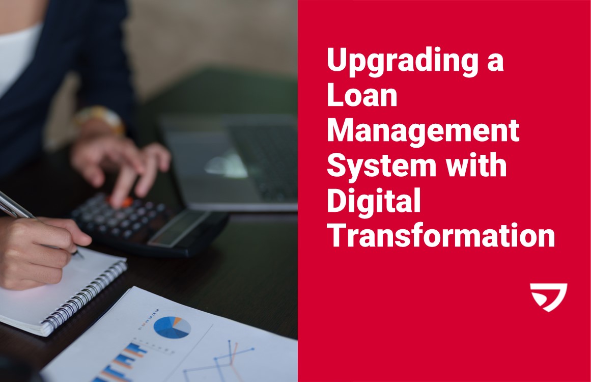 Upgrading a Loan Management System with Digital Transformation